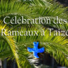 Célébration des rameaux à Taizé